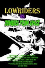 Watch Lowriders vs Zombies from Space Xmovies8