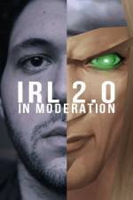 Watch IRL 2.0 in Moderation Xmovies8