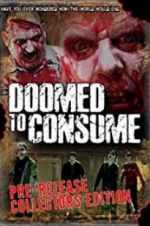 Watch Doomed to Consume Xmovies8
