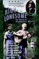 Watch High Lonesome The Story of Bluegrass Music Xmovies8