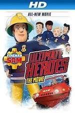 Watch Fireman Sam: Ultimate Heroes - The Movie Xmovies8