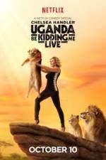 Watch Chelsea Handler Uganda Be Kidding Me Live Xmovies8