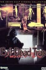 Watch Evil Dead Trap Xmovies8