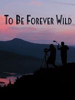 Watch To Be Forever Wild Xmovies8