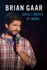 Watch Brian Gaar: Jokes I Wrote at Work Xmovies8