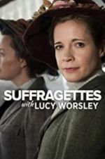 Watch Suffragettes with Lucy Worsley Xmovies8