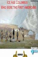 Watch Ice Age Columbus Who Were the First Americans Xmovies8