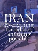 Watch Iran: Everything Forbidden, Anything Possible Xmovies8
