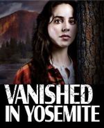 Watch Vanished in Yosemite Xmovies8