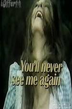 Watch You'll Never See Me Again Xmovies8