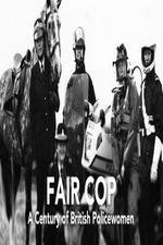 Watch Fair Cop: A Century of British Policewomen Xmovies8