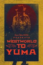 Watch Westworld to Yuma Xmovies8