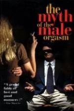 Watch The Myth of the Male Orgasm Xmovies8