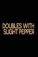 Watch Doubles with Slight Pepper Xmovies8
