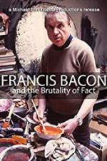 Watch Francis Bacon and the Brutality of Fact Xmovies8
