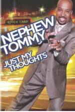 Watch Nephew Tommy: Just My Thoughts Xmovies8