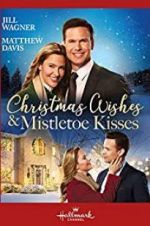 Watch Christmas Wishes & Mistletoe Kisses Xmovies8