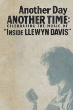 Watch Another Day, Another Time: Celebrating the Music of Inside Llewyn Davis Xmovies8