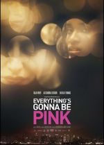 Watch Everything\'s Gonna Be Pink Xmovies8