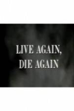 Watch Live Again, Die Again Xmovies8