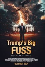 Watch Trump\'s Big FUSS: Fight for US Sovereignty Xmovies8