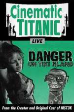 Watch Cinematic Titanic: Danger on Tiki Island Xmovies8