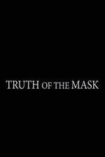 Watch Truth of the Mask Xmovies8