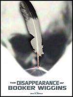 Watch The Disappearance of Booker Wiggins (Short 2017) Xmovies8