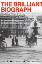 Watch The Brilliant Biograph: Earliest Moving Images of Europe (1897-1902) Xmovies8