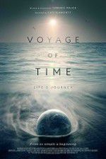 Watch Voyage of Time: Life\'s Journey Xmovies8