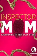 Watch Inspector Mom: Kidnapped in Ten Easy Steps Xmovies8