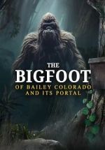 Watch The Bigfoot of Bailey Colorado and Its Portal Xmovies8