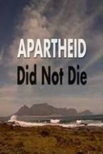 Watch Apartheid Did Not Die Xmovies8