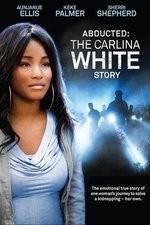 Watch Abducted The Carlina White Story Xmovies8