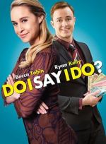 Watch Do I Say I Do? Xmovies8