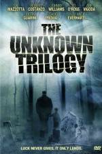 Watch The Unknown Trilogy Xmovies8