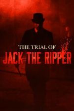 Watch The Trial of Jack the Ripper Xmovies8