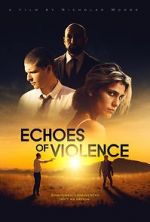 Watch Echoes of Violence Xmovies8