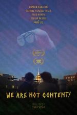 Watch WE ARE NOT CONTENT! Xmovies8