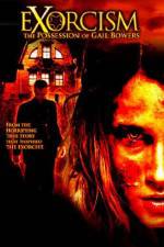 Watch Exorcism The Possession of Gail Bowers Xmovies8