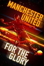 Watch Manchester United: For the Glory Xmovies8