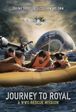 Watch Journey to Royal: A WWII Rescue Mission Xmovies8