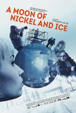 Watch A Moon of Nickel and Ice Xmovies8