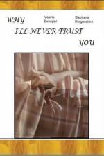 Watch Why I'll Never Trust You Xmovies8