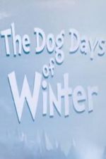 Watch The Dog Days of Winter Xmovies8
