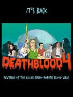 Watch Death Blood 4: Revenge of the Killer Nano-Robotic Blood Virus Xmovies8