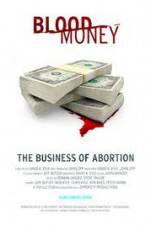 Watch Blood Money: The Business of Abortion Xmovies8