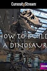 Watch How to Build a Dinosaur Xmovies8