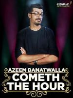 Watch Azeem Banatwalla: Cometh the Hour Xmovies8