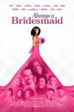 Watch Always a Bridesmaid Xmovies8